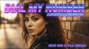 Eurodisco Dreams AI - Dial My Number (Original 80s Style Synthpop)