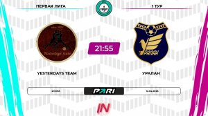 Yesterday's Team - Уралан | 1 тур | Север | Pari Amateur League