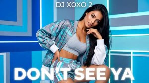 DJ XOXO 2 - Don’t See Ya
