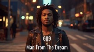 6||9 - Man From The Dream
