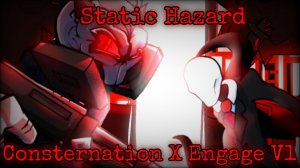 [FNF Mashup] Static Hazard [Consternation X Engage V1]