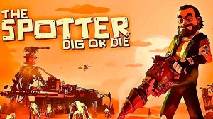 КОПАЮ ЯМУ И ОТБИВАЮСЬ ОТ МУТАНТОВ ► The Spotter: Dig or Die