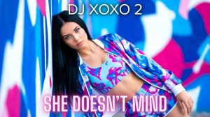 DJ XOXO 2 - She Doesn’t Mind