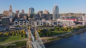 Deep Dub Techno Mix 2026 ｜ Cincinnati Edition ｜ After Dark ｜ Cinematic
