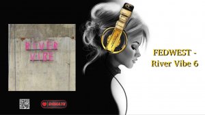 FEDWEST - River Vibe 6