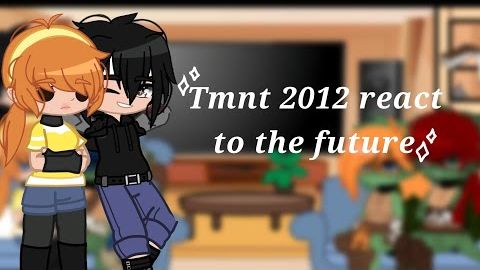 Tmnt 2012 React To The Future // 5/8