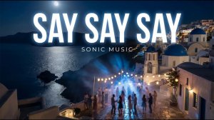 SONIC MUSIC  - Say Say Say