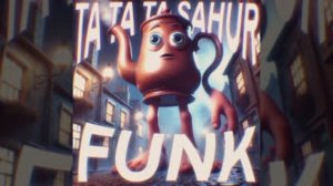TA TA TA SAHUR FUNK🫖✌️🕶️✌️🔥