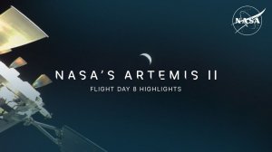 Основные моменты 8-го дня полета миссии «Артемида-II»