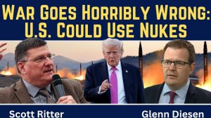 Scott Ritter_ War Goes Horribly Wrong - U.S. Could Use Nuclear Weapons