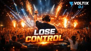 Voltix DJ - Lose Control