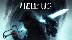 Hell is Us - Часть 2