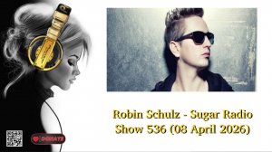 Robin Schulz - Sugar Radio Show 536 (08 April 2026)