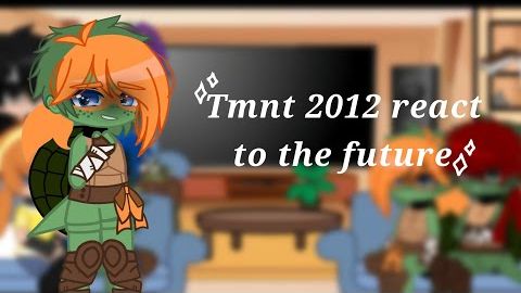 Tmnt 2012 React To The Future // 4/8