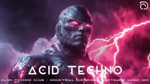 Acid Techno Dark Techno Club Industrial Mix Music Midtempo Music Mix Dark Club Mix
