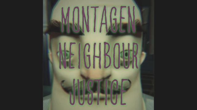 MONTAGEN NEIGHBOUR JUSTICE (Mega Slowed)