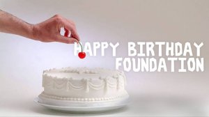 THE FOUNDATION - HAPPY BIRTHDAY