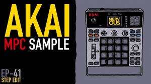 AKAI MPC Sample x NervousCook$ | EP 41: Step Edit