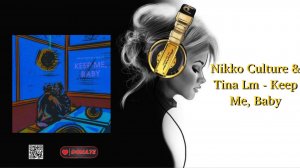 Nikko Culture & Tina Lm - Keep Me, Baby