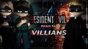 Реакция Резидента на Злодеев / Персонажи из разных частей Резидента / Гача реакция / Resident Evil