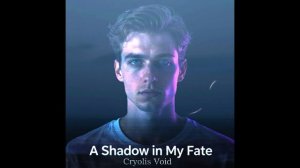 Cryolis Void feat. Flexia Amper - A Shadow in My Fate (Official version)