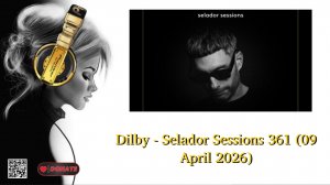 Dilby - Selador Sessions 361 (09 April 2026)