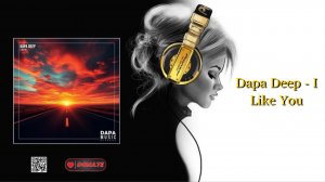 Dapa Deep - I Like You