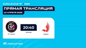 AFL26. Euroleague "B". FC Atlant - Eagles.
