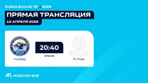 AFL26. Euroleague "B". Day 1. Yuzhdag - FC Pulse