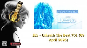 JES - Unleash The Beat 701 (09 April 2026)