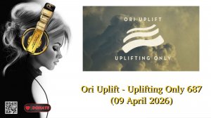 Ori Uplift - Uplifting Only 687 (09 April 2026)