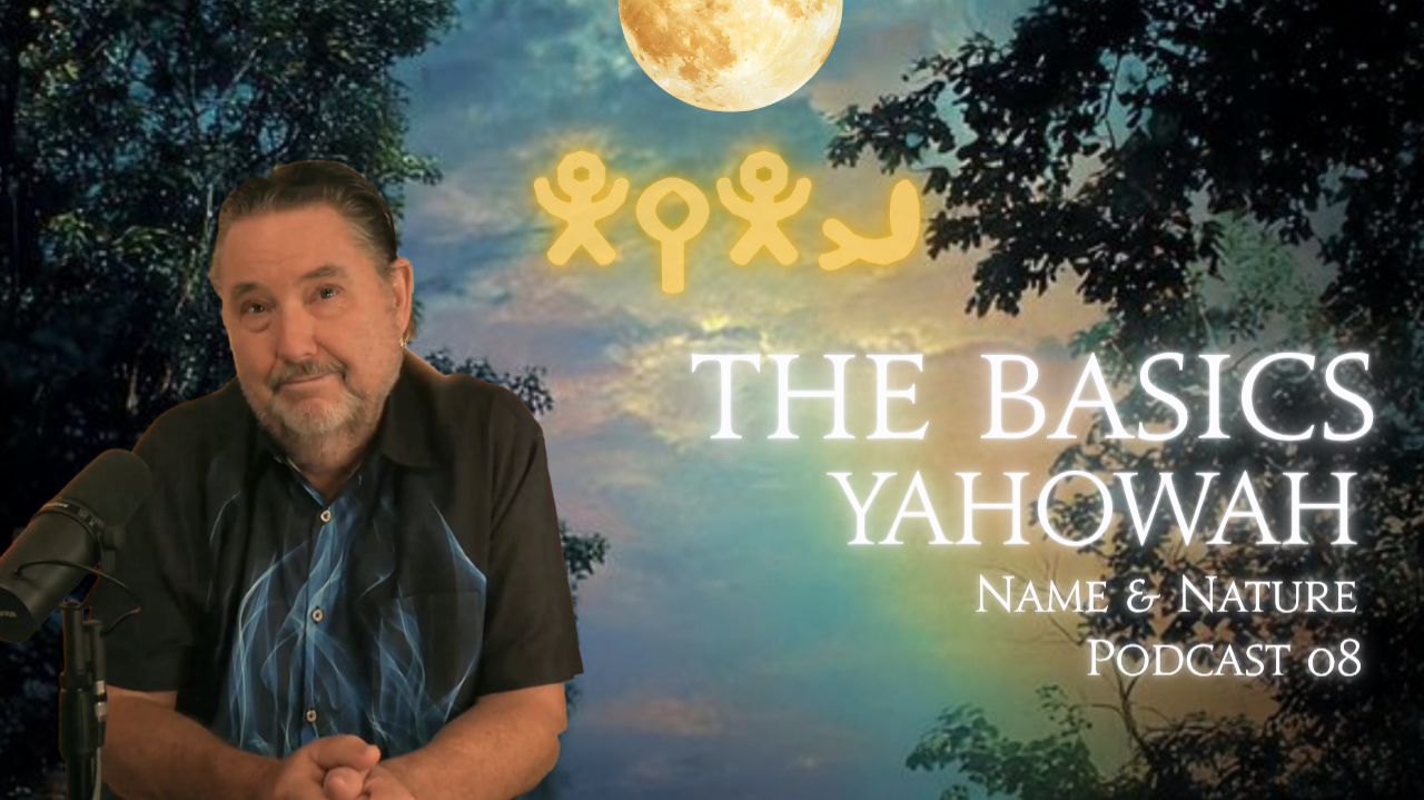 The Basics ~ Yahowah's Name & Nature Part Eight #Basics