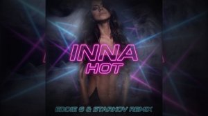 Inna - Hot (Eddie G & Starkov Remix)