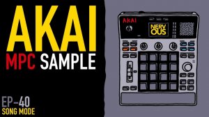 AKAI MPC Sample x NervousCook$ | EP 40: Song Mode