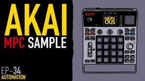 AKAI MPC Sample x NervousCook$ | EP 34: Automation