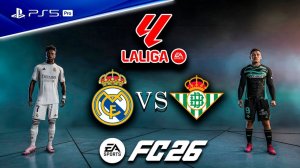 FC 26 - Реал Мадрид vs Бетис » Ла Лига 25/26 [PS5 Pro] 4К Полный Матча