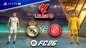 FC 26 - Реал Мадрид vs Жирона - Ла Лига 25/26 [PS5 Pro] 4К60 Полный Матча