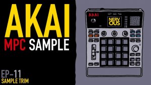 AKAI MPC Sample x NervousCook$ | EP 11: Sample Trim