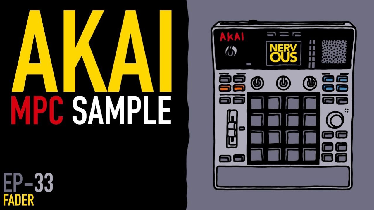 AKAI MPC Sample x NervousCook$ | EP 33: Fader