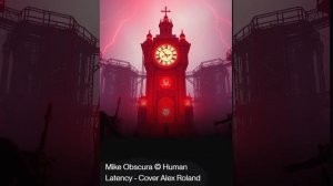 Mike Obscura © Human Latency - Cover Alex Roland