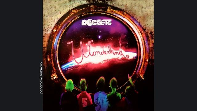 Rockets - Wonderland, 2019 Wonderland (papamoski balakovo)