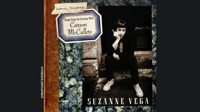 Suzanne Vega - Carson`s Blues, 2016 Lover, Beloved_ Songs With Carson McCullers (papamoski balakovo)