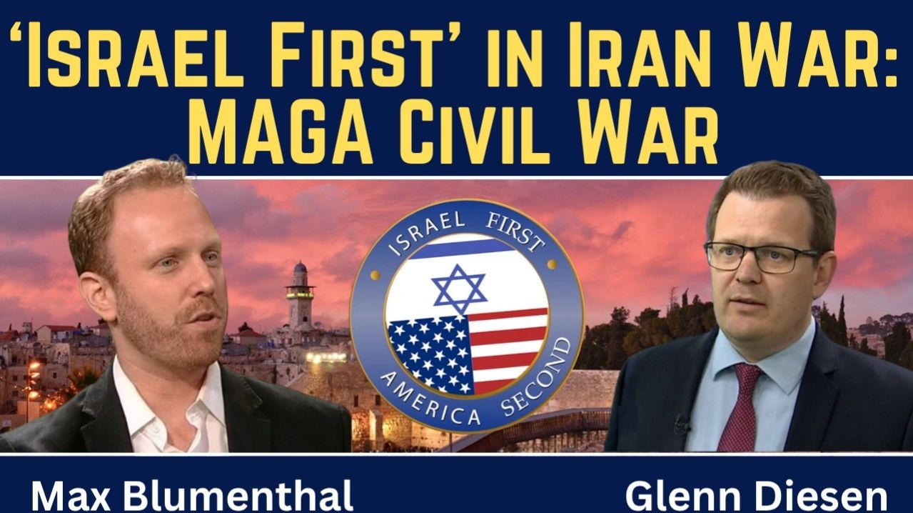 Max Blumenthal_ ‘Israel First’ in Iran War Sparks MAGA Civil War