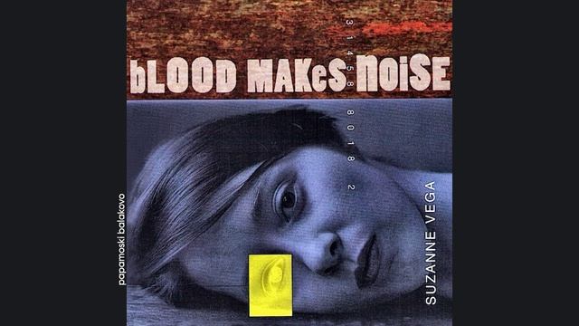 Suzanne Vega - Blood Makes Noise, 1992 Blood Makes Noise(papamoski balakovo)