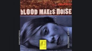 Suzanne Vega - Blood Makes Noise, 1992 Blood Makes Noise(papamoski balakovo)
