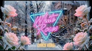 White Roses - Tender May [Lyrics Video].