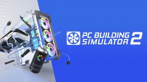 PC Building Simulator 2/ Игровой техно стрим/ 3080 VS RTX 5070TI