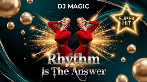 Dj Magic Ft. Frost Project - Rhythm Is The Answer (New Party Hit 2026)