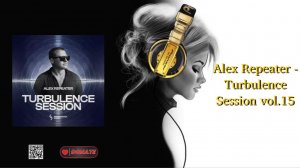 Alex Repeater - Turbulence Session vol.15