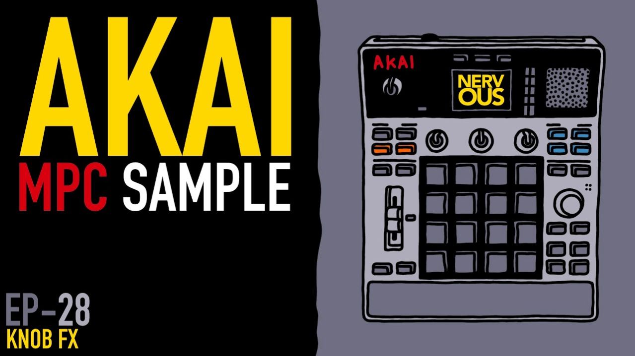 AKAI MPC Sample x NervousCook$ | EP 28: Knob FX
